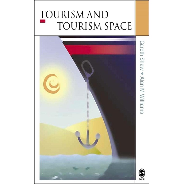 Tourism and Tourism Spaces, Gareth Shaw, Allan M Williams