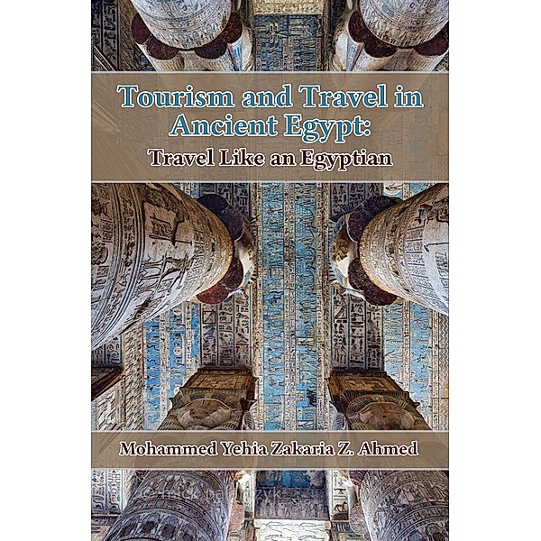 Tourism and Travel in Ancient Egypt, Mohammed Yehia Zakaria Z. Ahmed