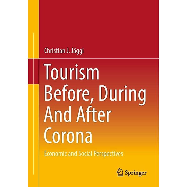 Tourism before, during and after Corona, Christian J. Jäggi