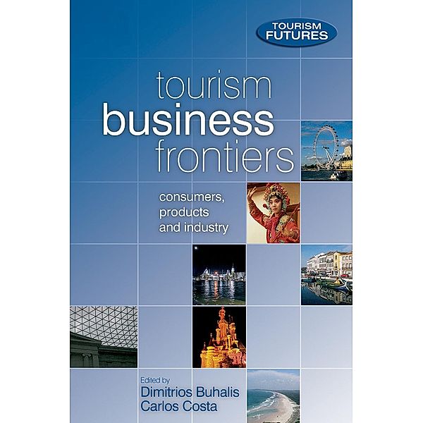 Tourism Business Frontiers, Dimitrios Buhalis, Carlos Costa, Francesca Ford