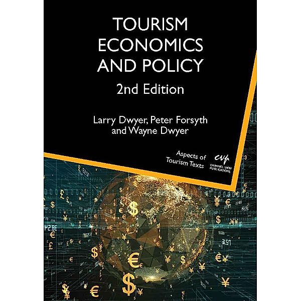 Tourism Economics and Policy / Aspects of Tourism Texts Bd.5, Larry Dwyer, Peter Forsyth, Wayne Dwyer