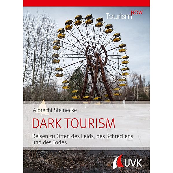Tourism NOW: Dark Tourism, Albrecht Steinecke
