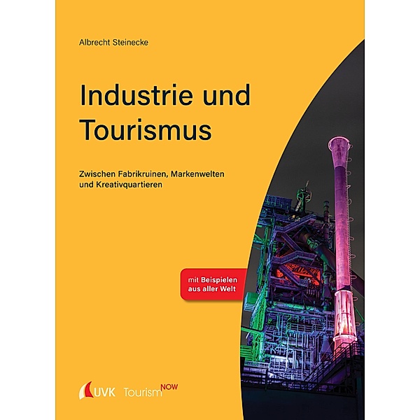 Tourism NOW: Industrie und Tourismus / Tourism Now, Albrecht Steinecke