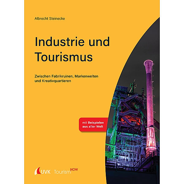 Tourism NOW / Tourism NOW: Industrie und Tourismus, Albrecht Steinecke