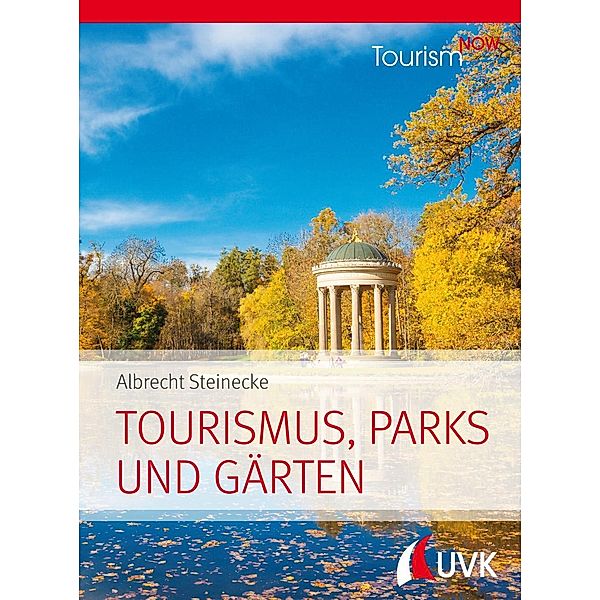 Tourism NOW: Tourismus, Parks und Gärten; ., Albrecht Steinecke