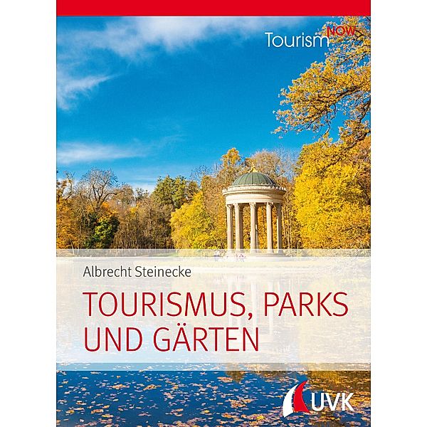 Tourism NOW: Tourismus, Parks und Gärten, Albrecht Steinecke