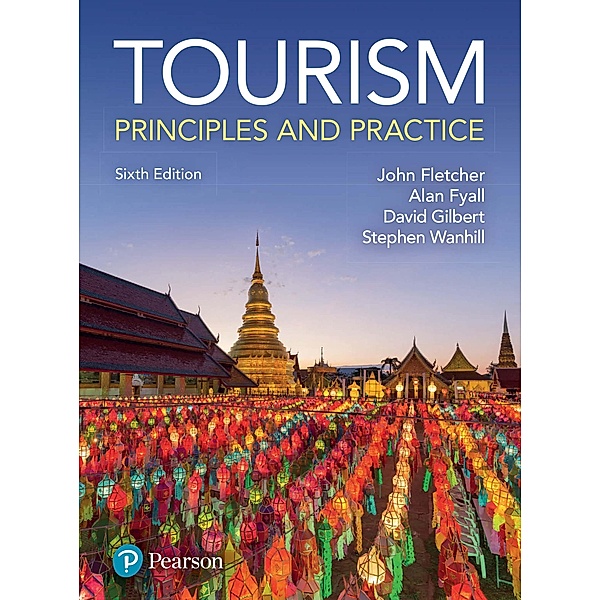 Tourism: Principles & Practice, John Fletcher, Alan Fyall, Stephen Wanhill, David Gilbert