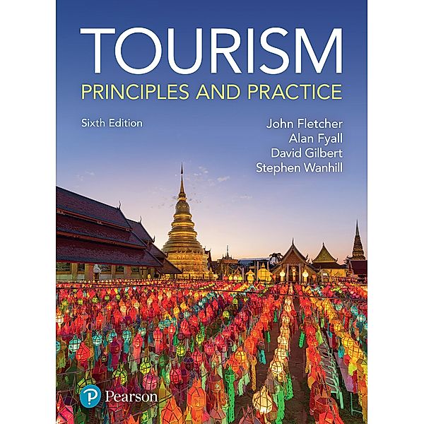 Tourism: Principles & Practice, John Fletcher, Alan Fyall, Stephen Wanhill, David Gilbert