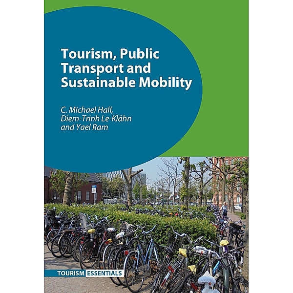 Tourism, Public Transport and Sustainable Mobility / Tourism Essentials Bd.4, C. Michael Hall, Diem-Trinh Le-Klähn, Yael Ram