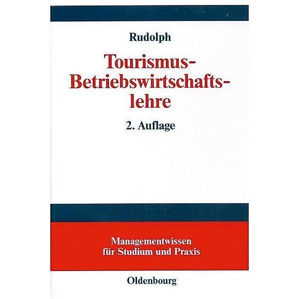 Tourismus-Betriebswirtschaftslehre / Managementwissen für Studium und Praxis, Harry Rudolph
