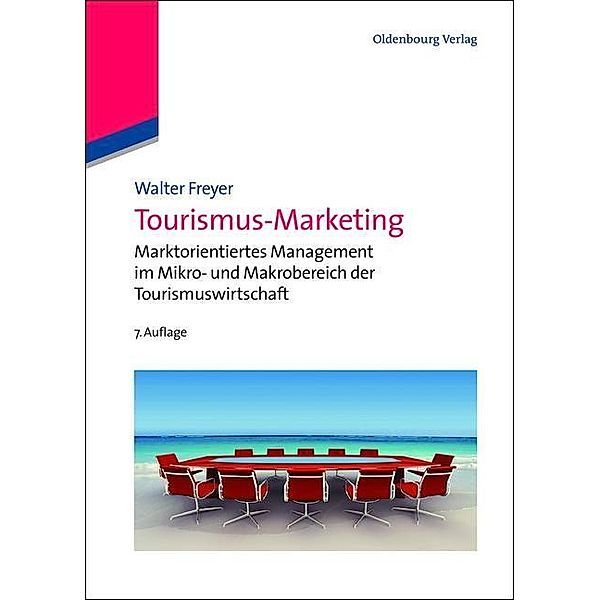 Tourismus-Marketing / Lehr- und Handbücher zu Tourismus, Verkehr und Freizeit, Walter Freyer