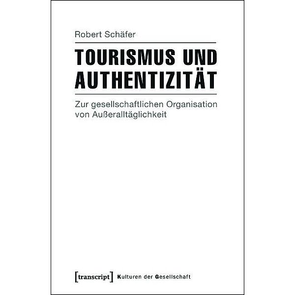 Tourismus und Authentizität / Kulturen der Gesellschaft Bd.14, Robert Schäfer