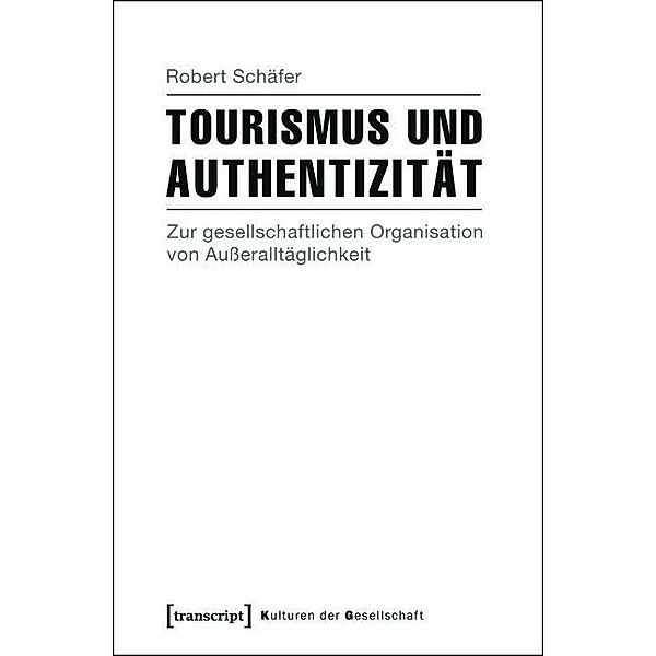Tourismus und Authentizität / Kulturen der Gesellschaft Bd.14, Robert Schäfer