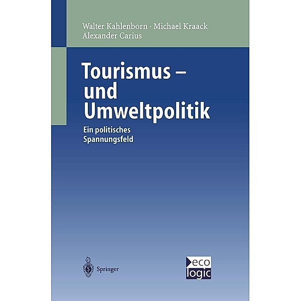 Tourismus-und Umweltpolitik / Beiträge zur Internationalen und Europäischen Umweltpolitik, Walter Kahlenborn, Michael Kraack, Alexander Carius