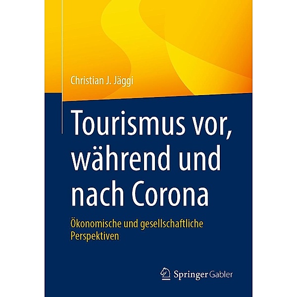 Tourismus vor, während und nach Corona, Christian J. Jäggi