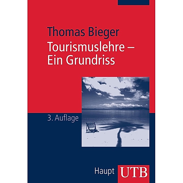 Tourismuslehre - Ein Grundriss, Thomas Bieger