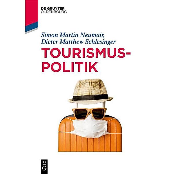 Tourismuspolitik / De Gruyter Studium, Simon Martin Neumair, Dieter Matthew Schlesinger