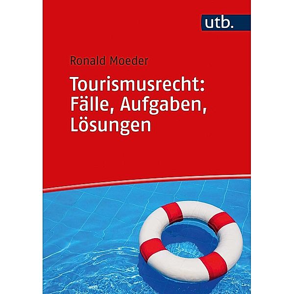 Tourismusrecht: Fälle, Aufgaben, Lösungen, Ronald Moeder