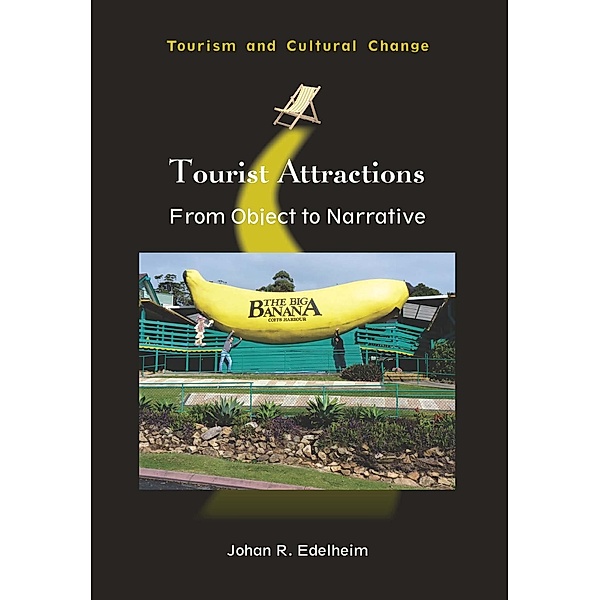 Tourist Attractions / Tourism and Cultural Change Bd.46, Johan R. Edelheim