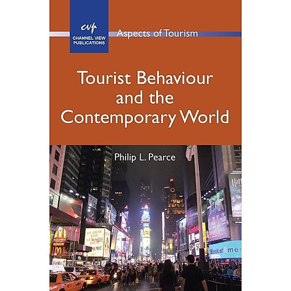 Tourist Behaviour and the Contemporary World / Aspects of Tourism Bd.51, Philip L. Pearce