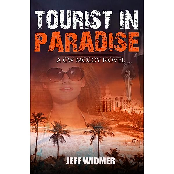 Tourist in Paradise: a CW McCoy Novel / A CW McCoy Novel, Jeff Widmer