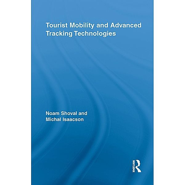 Tourist Mobility and Advanced Tracking Technologies, Noam Shoval, Michal Isaacson