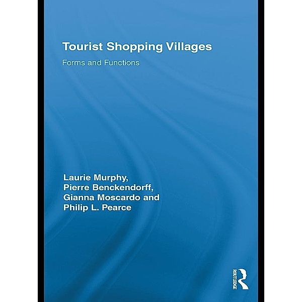 Tourist Shopping Villages, Laurie Murphy, Pierre Benckendorff, Gianna Moscardo, Philip L. Pearce