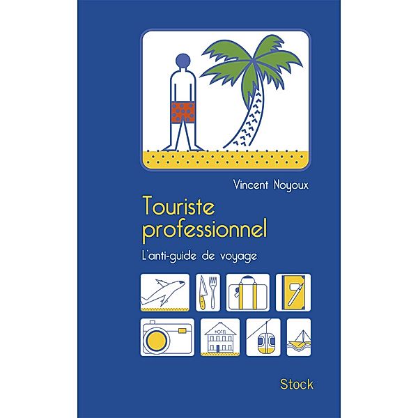 Touriste professionnel / Essais - Documents, Vincent Noyoux