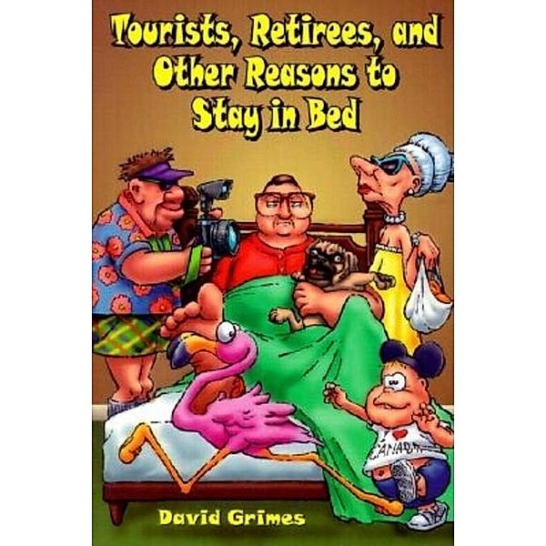 Tourists, Retirees, and Other Reasons to Stay in Bed, David Grimes