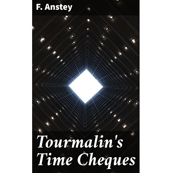 Tourmalin's Time Cheques, F. Anstey