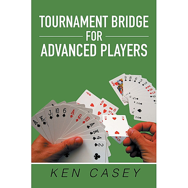 Tournament Bridge for Advanced Players, Ken Casey