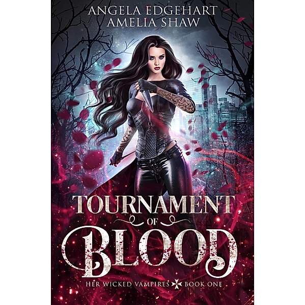 Tournament of Blood (Her Wicked Vampires, #1) / Her Wicked Vampires, Amelia Shaw, Angela Edgehart