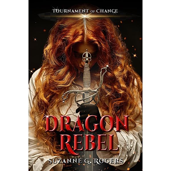 Tournament of Chance: Dragon Rebel, Suzanne G. Rogers