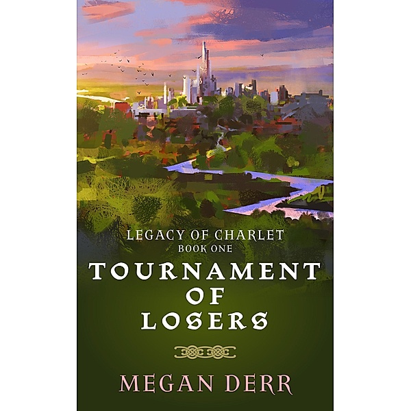 Tournament of Losers (Legacy of Charlet, #1) / Legacy of Charlet, Megan Derr
