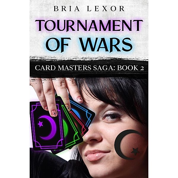 Tournament of Wars (Card Masters Saga, #2) / Card Masters Saga, Bria Lexor