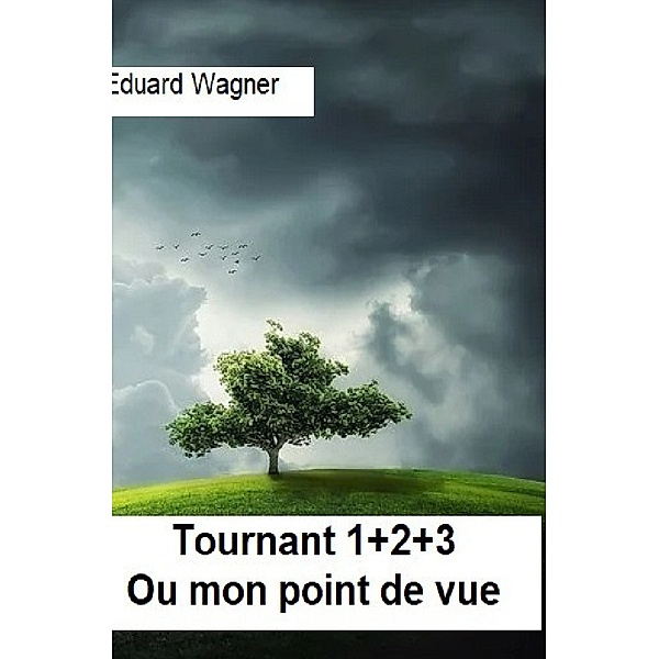 Tournant 1+2+3, Eduard Wagner