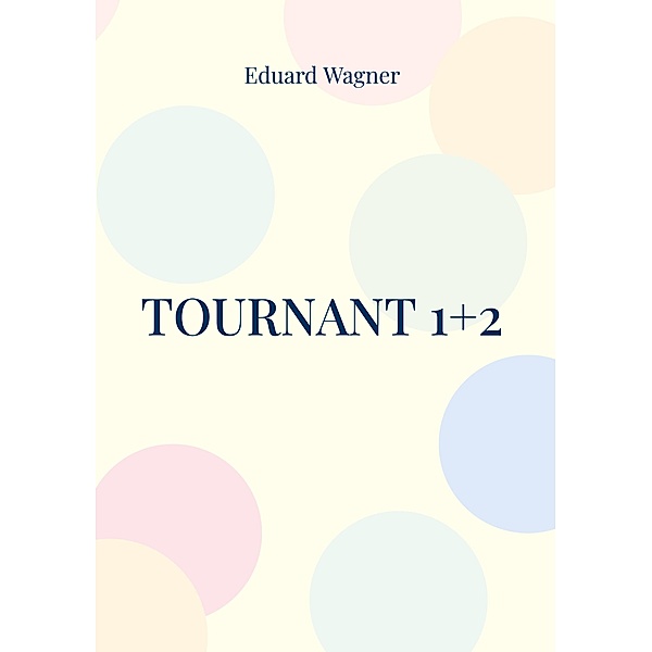 Tournant 1+2, Eduard Wagner
