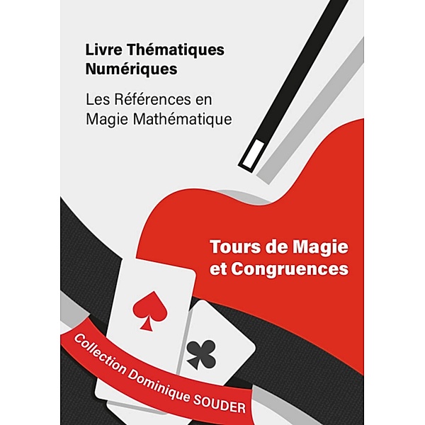 - Tours de magie et congruences / Collection Dominique Souder : Les références en magie mathématique Bd.7, Dominique Souder