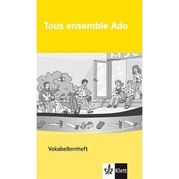 Tous ensemble Ado: Vokabellernheft