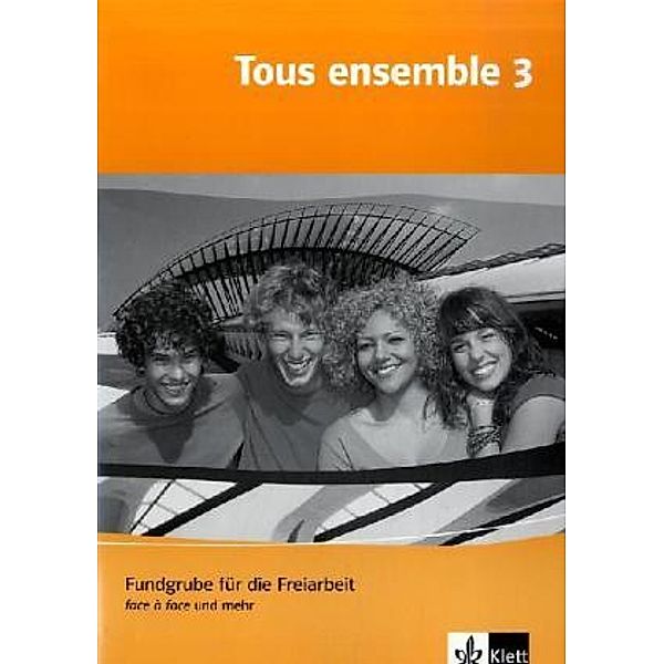 Tous ensemble, Ausgabe ab 2004: Bd.3 3. Lernjahr, Fundgrube für die Freiarbeit, m. Audio-CD