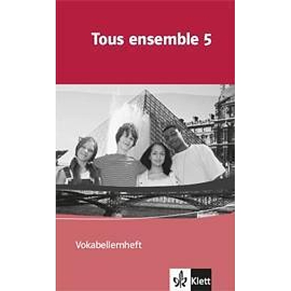 Tous ensemble, Ausgabe ab 2004: Bd.5 Tous ensemble 5, Anne Crismat, Françoise Economides-Fincke, Bernd Grunwald