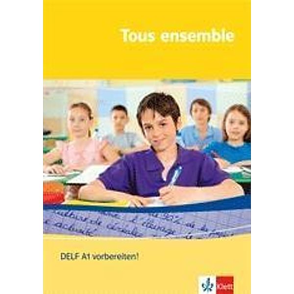 Tous ensemble, Ausgabe ab 2004: DELF A1 vorbereiten! m. Audio-CD