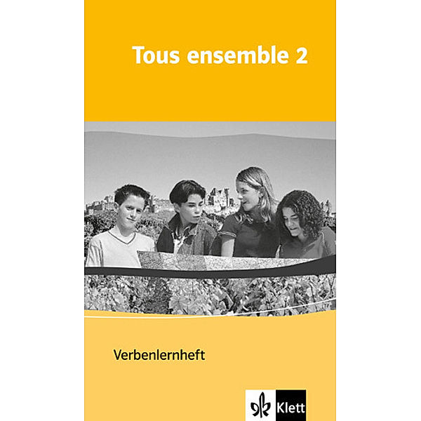 Tous ensemble. Ausgabe ab 2004 / Tous ensemble 2, Anne Crismat, Françoise Economides-Fincke, Bernd Grunwald, Laurent Jouvet, Sandrine Lamer, Brigitte Schröder, Gudrun Tegethoff, Kerstin Theinert