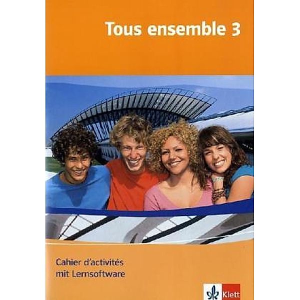 Tous ensemble. Ausgabe ab 2004 / Tous ensemble 3, m. 1 CD-ROM, Anne Crismat, Françoise Economides-Fincke, Bernd Grunwald, Laurent Jouvet, Sandrine Lamer, Brigitte Schröder, Gudrun Tegethoff, Kerstin Theinert