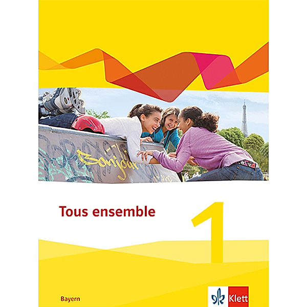 Tous ensemble. Ausgabe Bayern ab 2019 / Tous ensemble 1. Ausgabe Bayern