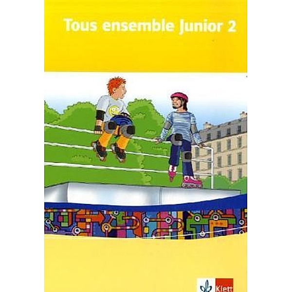 Tous ensemble Junior. Französisch als 1. Fremdsprache. Ausgabe ab 2006 / Tous ensemble Junior 2