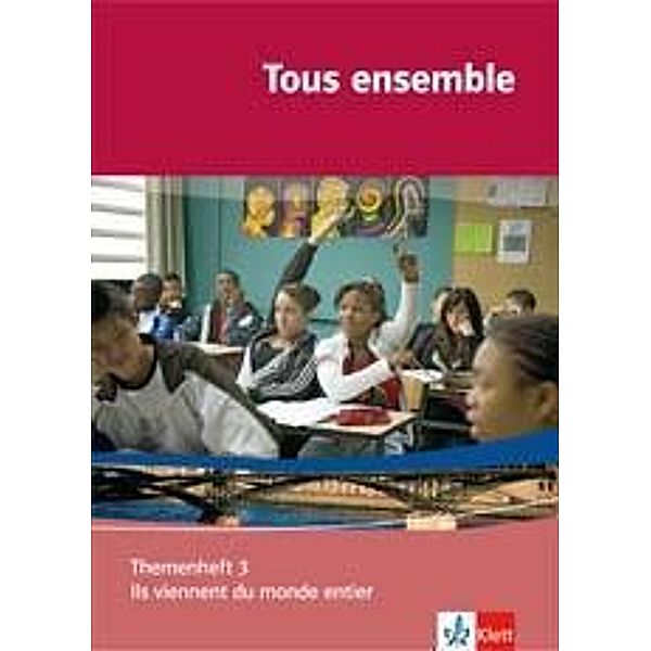 Tous ensemble, Themenhefte: 3 Ils viennent du monde entier