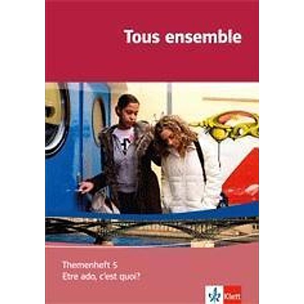 Tous ensemble, Themenhefte: 5 Etre ado, c'est quoi?