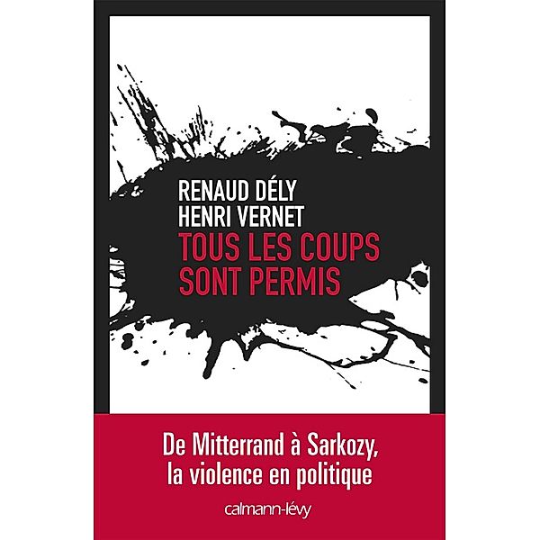 Tous les coups sont permis / Documents, Actualités, Société, Renaud Dély, Henri Vernet