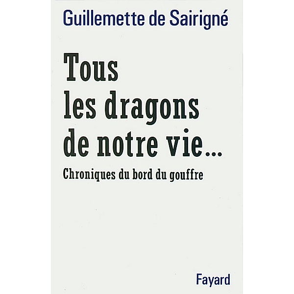 Tous les dragons de notre vie... / Documents, Guillemette de Sairigné